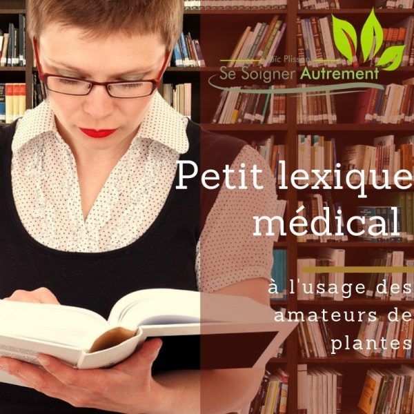 Petit lexique médical à l’usage des amateurs de plantes