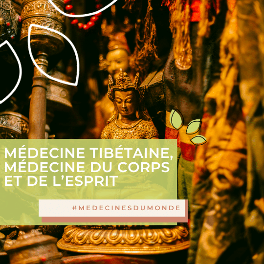 La Médecine Tibétaine, médecine du corps et de l’esprit