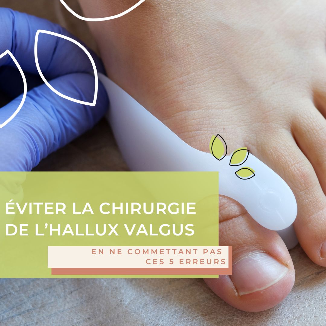 Éviter la chirurgie de l’hallux valgus : 5 erreurs courantes