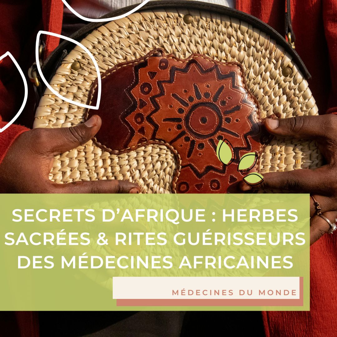 Secrets d’Afrique : herbes sacrées & rites guérisseurs des médecines africaines