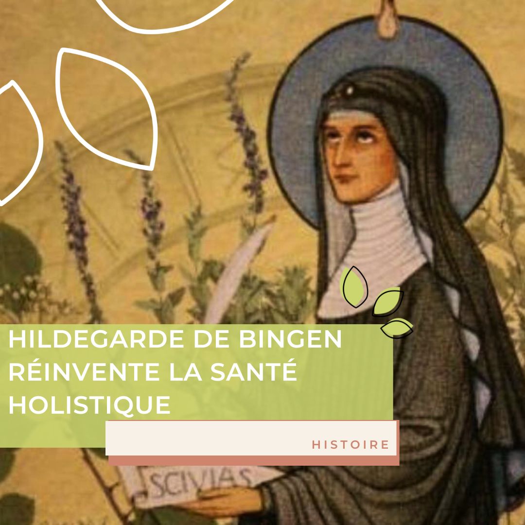 Hildegarde de Bingen : quand la moniale réinvente la santé holistique