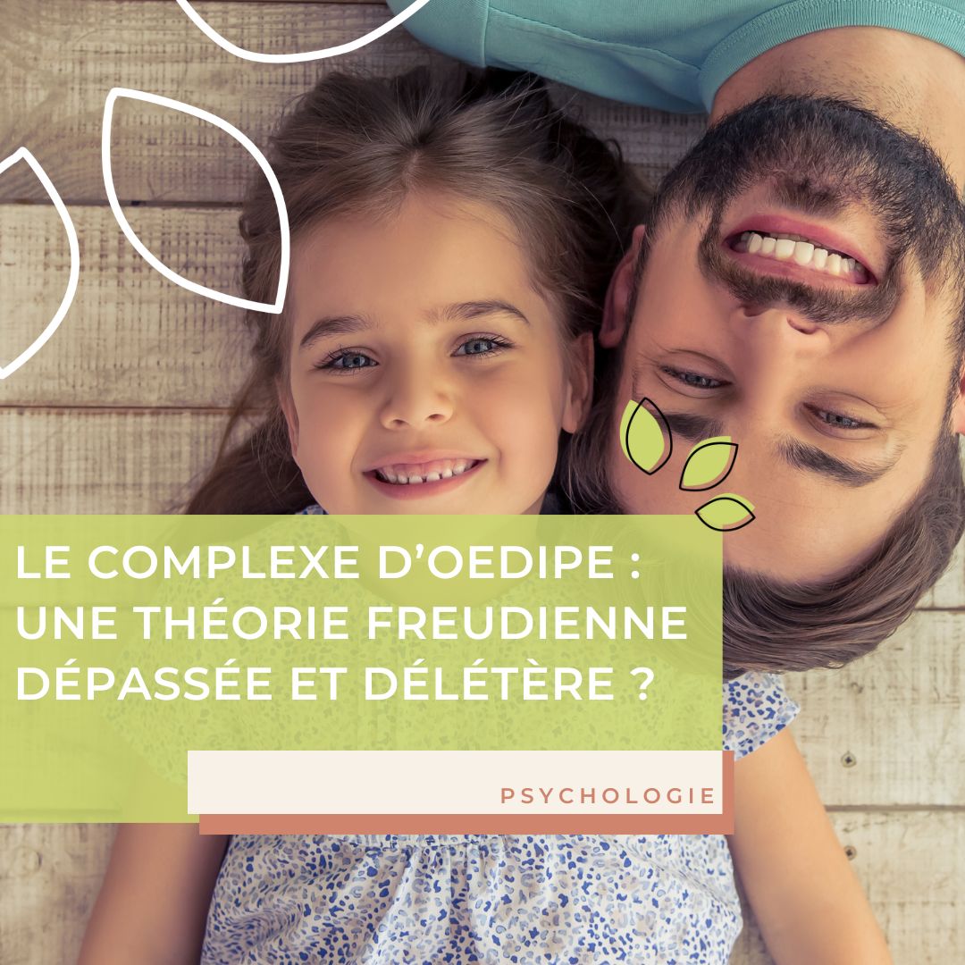 Le complexe d’Œdipe : une théorie freudienne dépassée et délétère ?