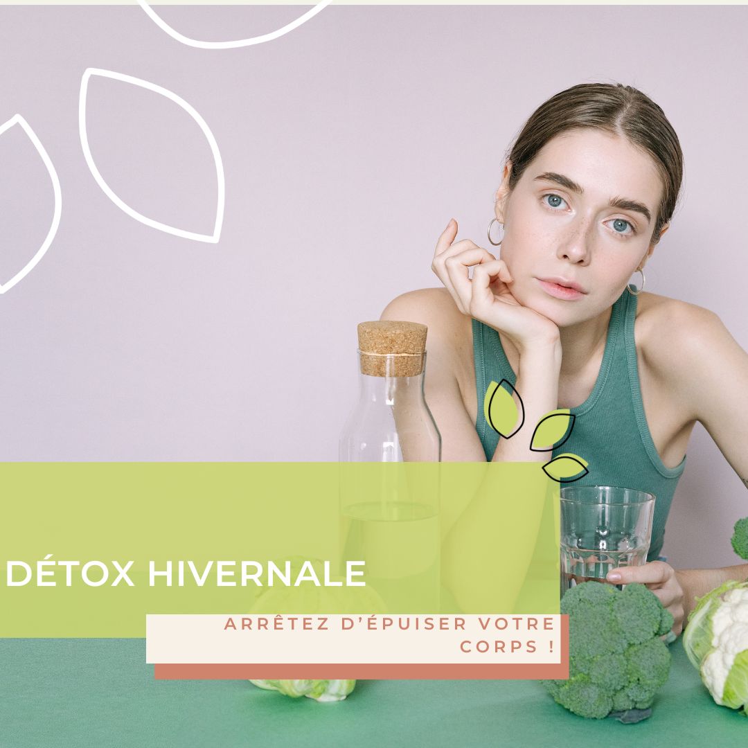 Détox hivernale : arrêtez d’épuiser votre corps !